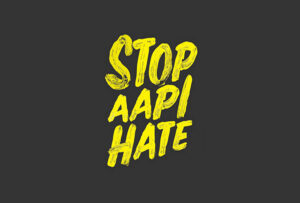 Stop Asian American Pacific Islander Hate